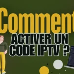 Comment activer un Code IPTV ?