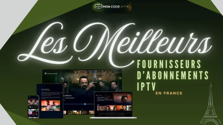 Les meilleurs fournisseurs d'abonnements IPTV en France
