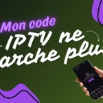 Mon code iptv ne marche plus
